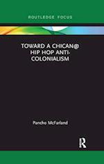 Toward a Chican@ Hip Hop Anti-colonialism