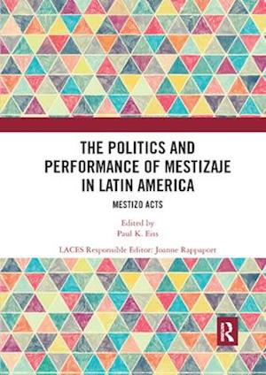 The Politics and Performance of Mestizaje in Latin America