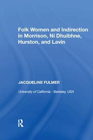 Folk Women and Indirection in Morrison, N? Dhuibhne, Hurston, and Lavin