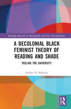 A Decolonial Black Feminist Theory of Reading and Shade