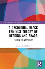 A Decolonial Black Feminist Theory of Reading and Shade
