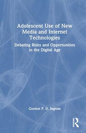 Adolescent Use of New Media and Internet Technologies