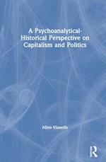 A Psychoanalytical-Historical Perspective on Capitalism and Politics