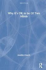 Why It's OK to Be of Two Minds