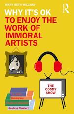 Why It's OK to Enjoy the Work of Immoral Artists