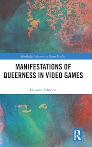 Manifestations of Queerness in Video Games