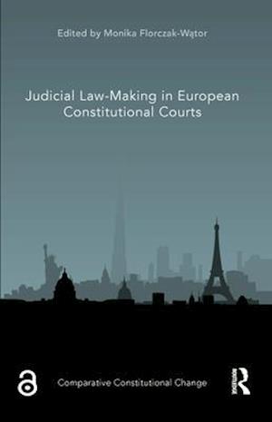 Judicial Law-Making in European Constitutional Courts