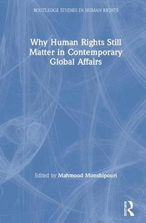 Why Human Rights Still Matter in Contemporary Global Affairs