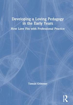 Developing a Loving Pedagogy in the Early Years