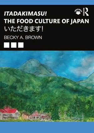 Itadakimasu! The Food Culture of Japan