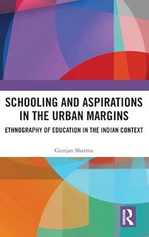 Schooling and Aspirations in the Urban Margins