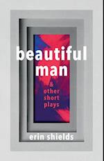 Beautiful Man & Other Short Plays