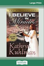 I Believe in Miracles (16pt Large Print Edition)