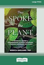 Thus Spoke the Plant: A Remarkable Journey of Groundbreaking Scientific Discoveries and Personal Encounters with Plants (16pt Large Print Edition) 