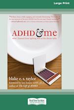 ADHD and Me (16pt Large Print Edition)