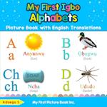 My First Igbo Alphabets Picture Book with English Translations: Bilingual Early Learning & Easy Teaching Igbo Books for Kids