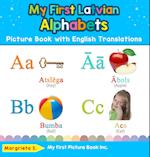 My First Latvian Alphabets Picture Book with English Translations