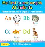 My First Luxembourgish Alphabets Picture Book with English Translations