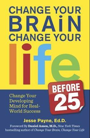 Change Your Brain, Change Your Life (Before 25)