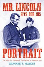 Mr. Lincoln Sits for His Portrait