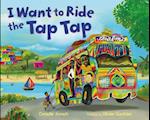 I Want to Ride the Tap Tap