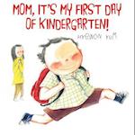 Mom, It's My First Day of Kindergarten!
