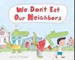 We Don't Eat Our Neighbors