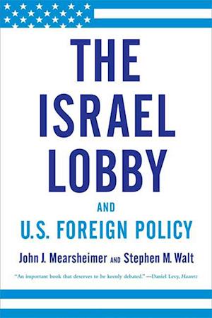 The Israel Lobby and U.S. Foreign Policy