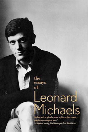 The Essays of Leonard Michaels