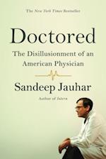 Doctored: The Disillusionment of an American Physician 