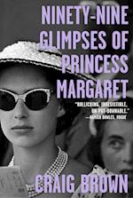 Ninety-Nine Glimpses of Princess Margaret