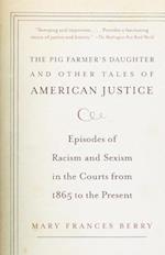 The Pig Farmer's Daughter and Other Tales of American Justice