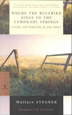 Where the Bluebird Sings to the Lemonade Springs: Living and Writing in the West