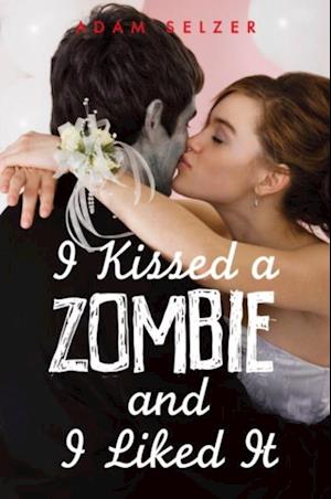I Kissed a Zombie, and I Liked It