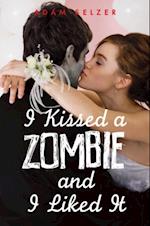 I Kissed a Zombie, and I Liked It