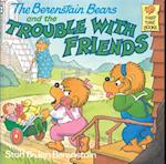 Berenstain Bears and the Trouble with Friends