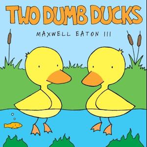 Two Dumb Ducks