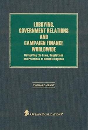 Lobbying, Government Relations, and Campaign Finance Worldwide