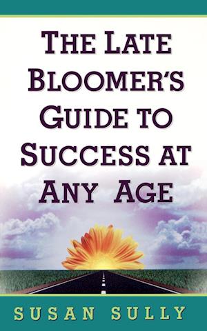 The Late Bloomer's Guide to Success at Any Age