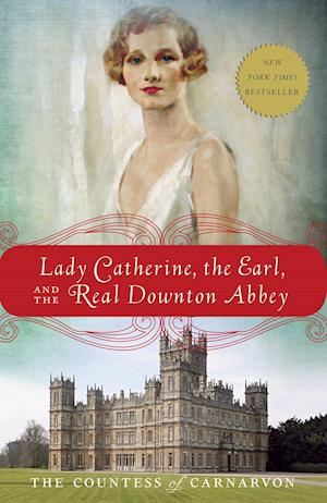 Lady Catherine, the Earl, and the Real Downton Abbey