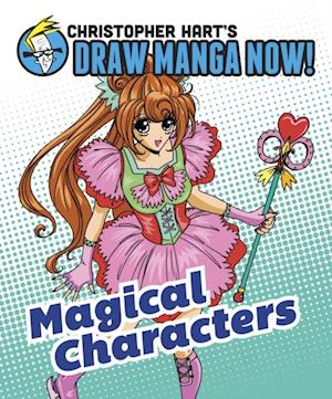 Magical Characters: Christopher Hart's Draw Manga Now!