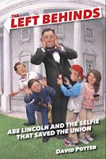 Left Behinds: Abe Lincoln and the Selfie that Saved the Union