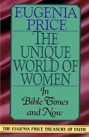 The Unique World of Women in Bible Times and Now