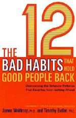 The 12 Bad Habits That Hold Good People Back