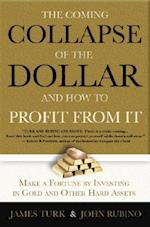 The Collapse of the Dollar and How to Profit from It