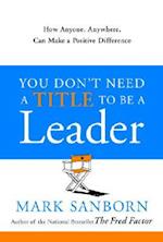 You Don't Need a Title to Be a Leader