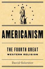 Americanism:The Fourth Great Western Religion
