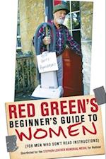 Red Green's Beginner's Guide to Women (for Men Who Don't Read Instructions)