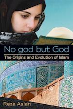 No god but God: The Origins and Evolution of Islam