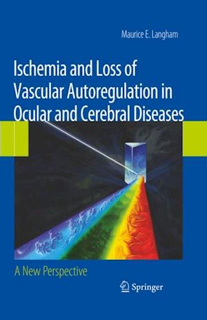 Ischemia and Loss of Vascular Autoregulation in Ocular and Cerebral Diseases